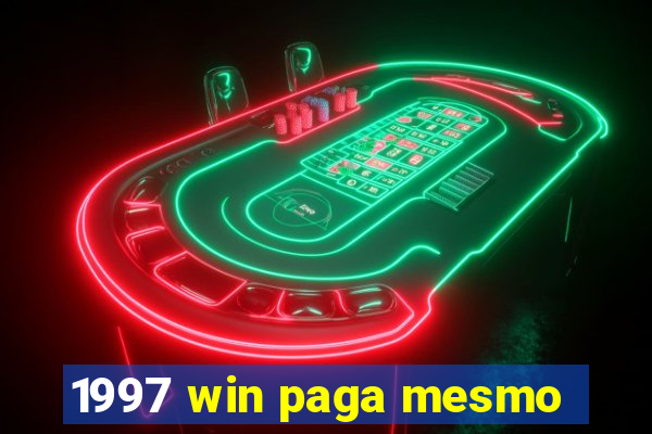 1997 win paga mesmo